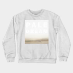 Pale Dream EP Shirt Crewneck Sweatshirt